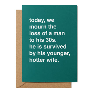 "Survived By His Younger, Hotter Wife" Birthday Card