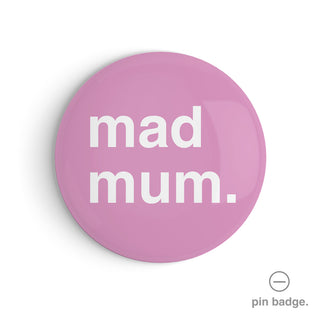 "Mad Mum" Pin Badge