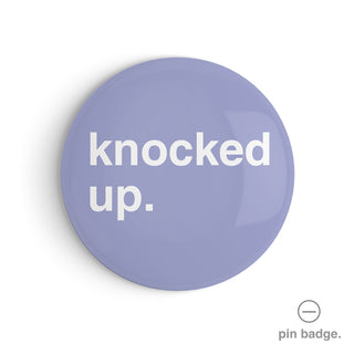 "Knocked Up" Pin Badge