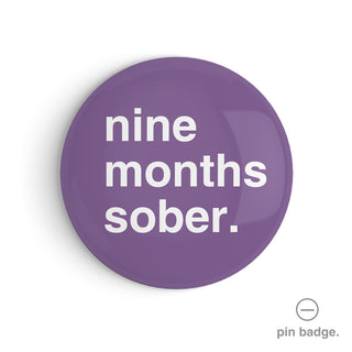 "Nine Months Sober" Pin Badge