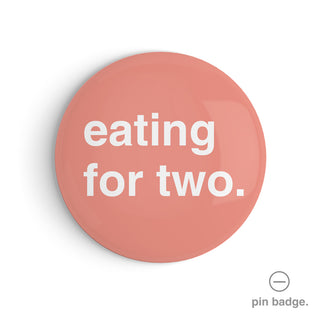 "Eating for Two" Pin Badge