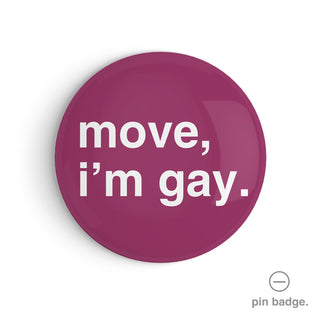 "Move, I'm Gay" Pin Badge