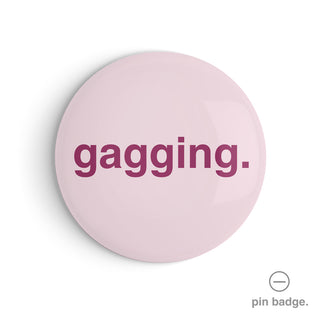 "Gagging" Pin Badge