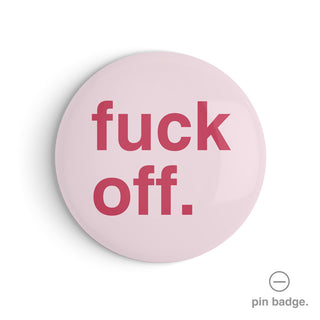 "Fuck Off" Pin Badge