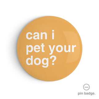 "Can I Pet Your Dog?" Pin Badge