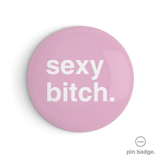 "Sexy Bitch" Pin Badge