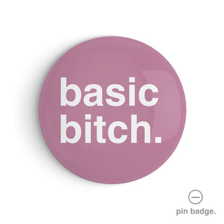 "Basic Bitch" Pin Badge