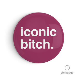 "Iconic Bitch" Pin Badge