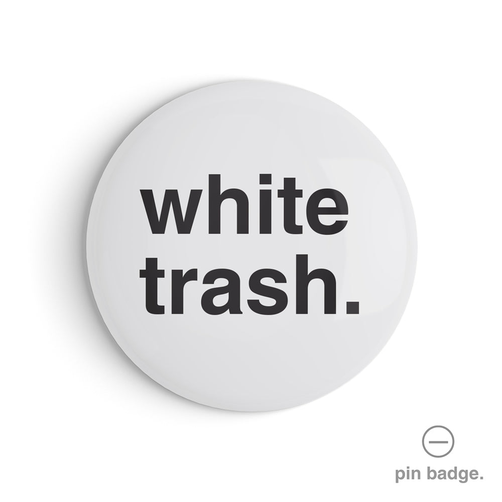 "White Trash" Pin Badge