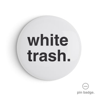 "White Trash" Pin Badge