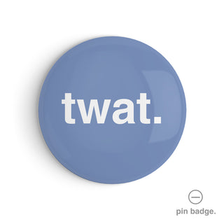 "Twat" Pin Badge