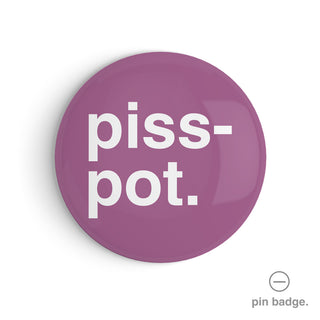 "Pisspot" Pin Badge