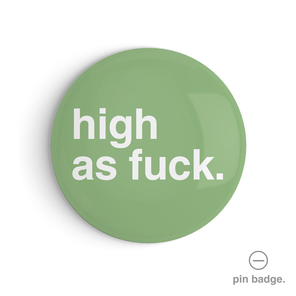 "High as Fuck" Pin Badge