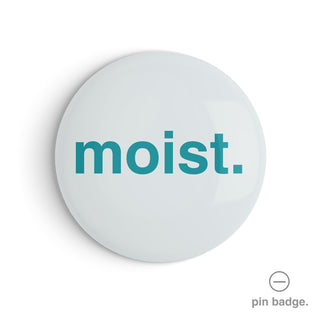 "Moist" Pin Badge