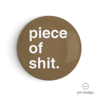 "Piece of Shit" Pin Badge