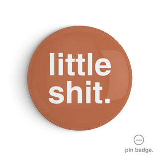 "Little Shit" Pin Badge