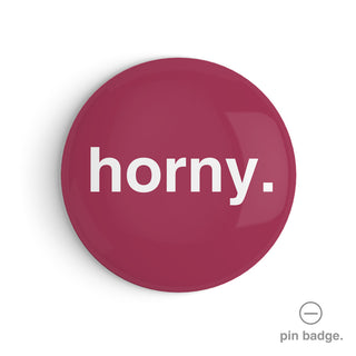 "Horny" Pin Badge