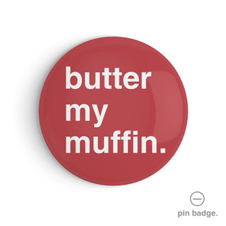 "Butter My Muffin" Pin Badge