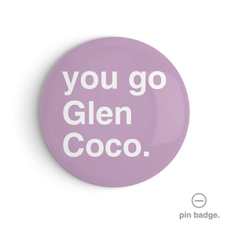 "You Go Glen Coco" Pin Badge