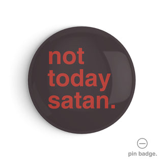 "Not Today Satan" Pin Badge