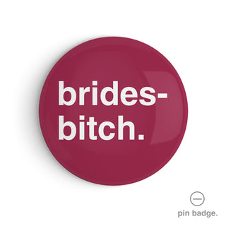 "Bridesbitch" Pin Badge
