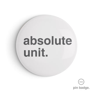 "Absolute Unit" Pin Badge