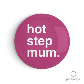 "Hot Stepmum" Pin Badge
