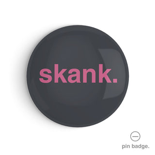 "Skank" Pin Badge