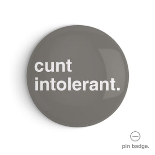 "Cunt Intolerant" Pin Badge