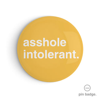 "Asshole Intolerant" Pin Badge