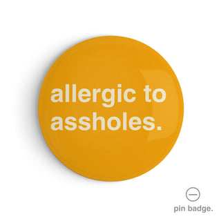 "Allergic to Assholes" Pin Badge