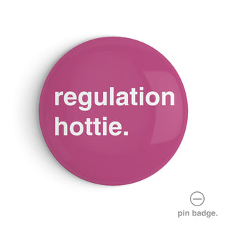 "Regulation Hottie" Pin Badge