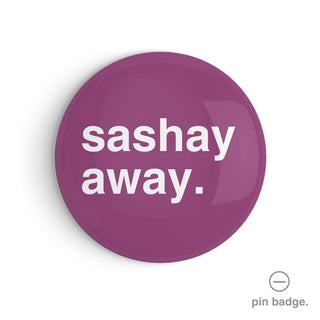 "Sashay Away" Pin Badge