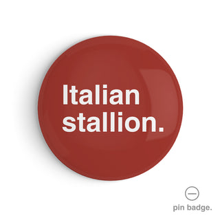 "Italian Stallion" Pin Badge