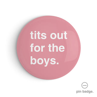 "Tits Out for the Boys" Pin Badge