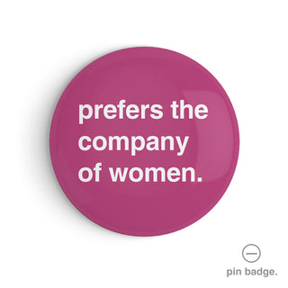 "Prefers the Company of Women" Pin Badge