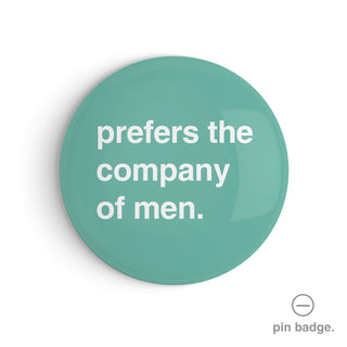 "Prefers the Company of Men" Pin Badge