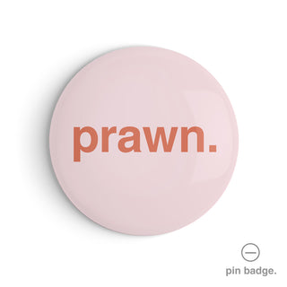 "Prawn" Pin Badge