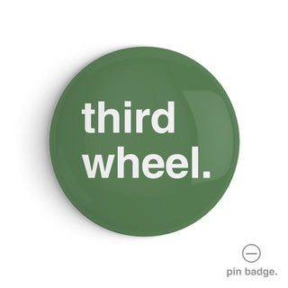 "Third Wheel" Pin Badge