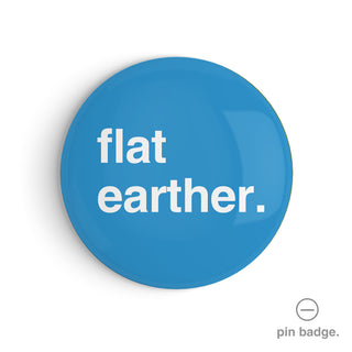 "Flat Earther" Pin Badge