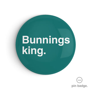 "Bunnings King" Pin Badge