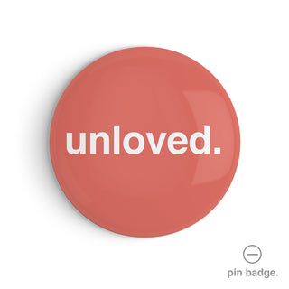 "Unloved" Pin Badge