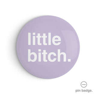 "Little Bitch" Pin Badge