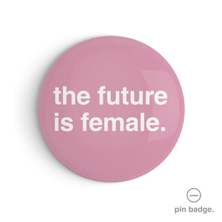 "The Future is Female" Pin Badge