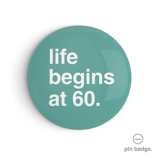 "Life Begins at 60" Pin Badge