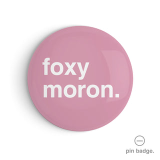 "Foxy Moron" Pin Badge
