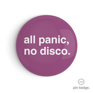 "All Panic, No Disco" Pin Badge