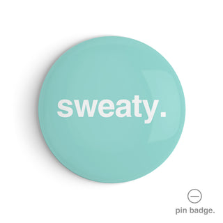 "Sweaty" Pin Badge