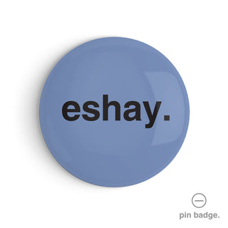 "Eshay" Pin Badge