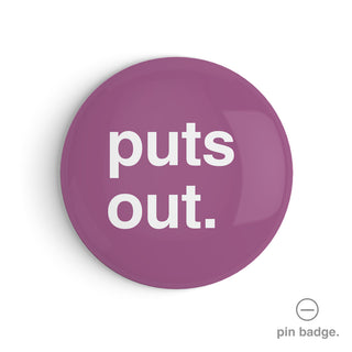"Puts Out" Pin Badge